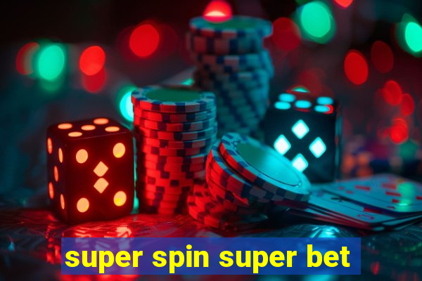 super spin super bet